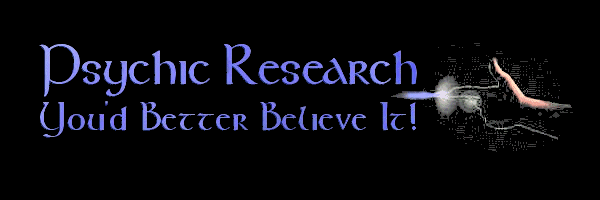 Psychic Research You'd Better Believe It!